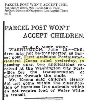 One of several articles dated June 13, 1920 that say the Post Office will no longer let children be sent through the mail. - Los Angeles Times, ProQuest Historical Newspapers