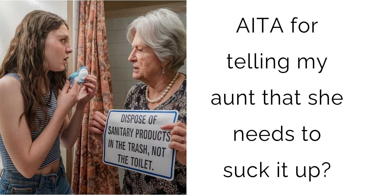 AITA for telling my aunt that she needs to suck it up?