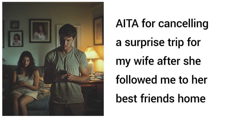 AITA for cancelling a surprise trip for my wife after she followed me to her best friends home