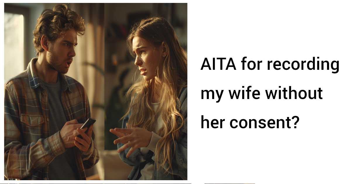 AITA for recording my wife without her consent?