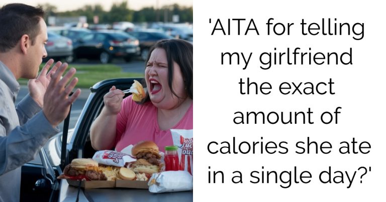 AITA for telling my girlfriend the exact amount of calories she ate in a single day?