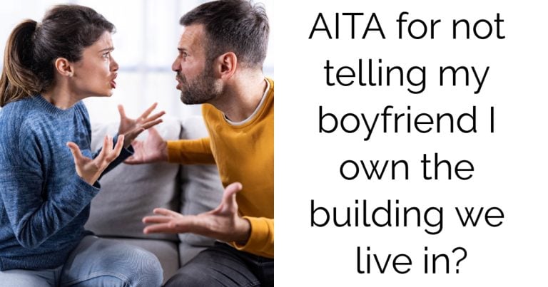 AITA for not telling my boyfriend I own the building we live in?