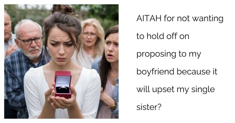 AITAH for not wanting to hold off on proposing to my boyfriend because it will upset my single sister?