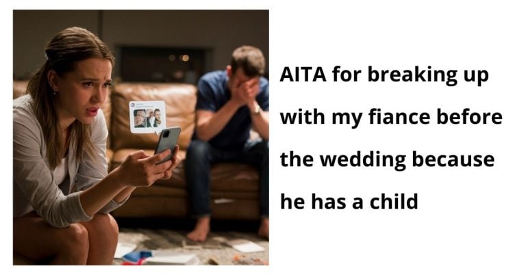 AITA for breaking up with my fiance before the wedding because he has a child