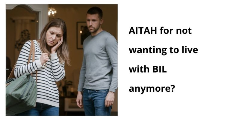 AITAH for not wanting to live with BIL anymore?