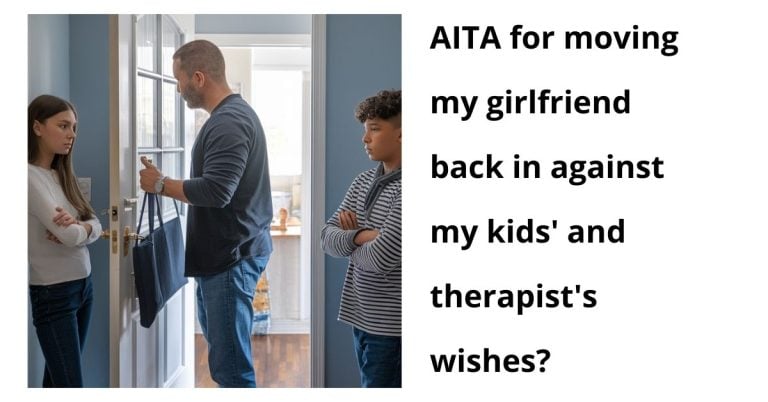 AITA for moving my girlfriend back in against my kids’ and therapist’s wishes?