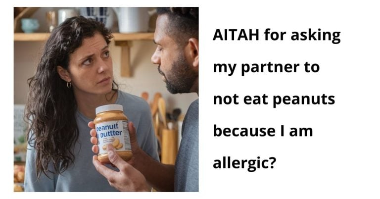 AITAH for asking my partner to not eat peanuts because I am allergic?