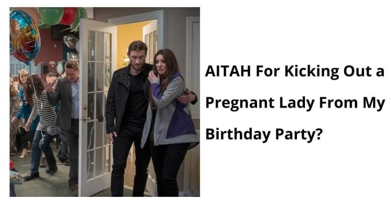 AITAH For Kicking Out a Pregnant Lady From My Birthday Party?