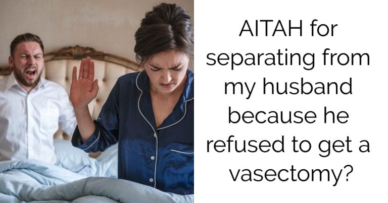 AITAH for separating from my husband because he refused to get a vasectomy?