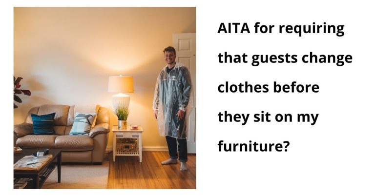 AITA for requiring that guests change clothes before they sit on my furniture?