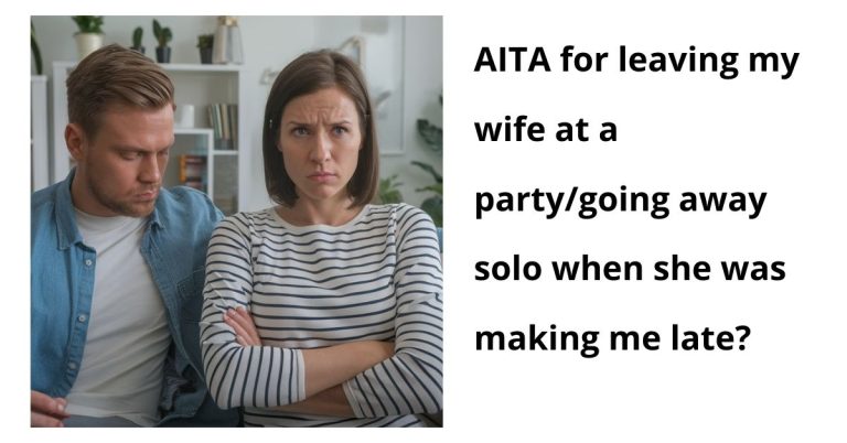 AITA for leaving my wife at a party/going away solo when she was making me late?