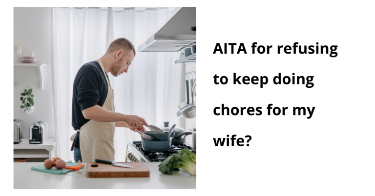 AITA for refusing to keep doing chores for my wife?