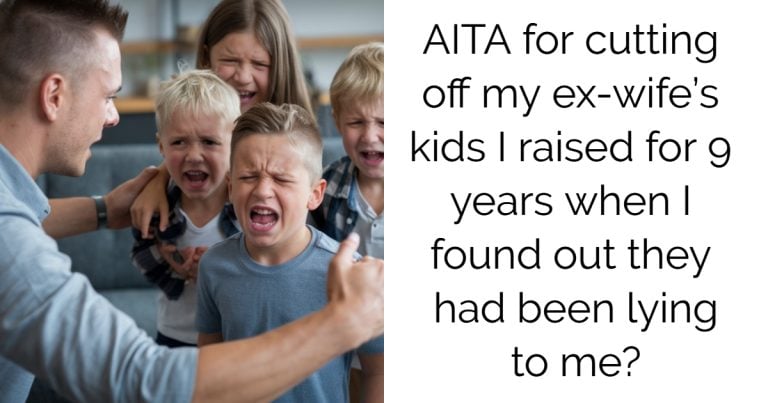 AITA for cutting off my ex-wife’s kids I raised for 9 years when I found out they had been lying to me?