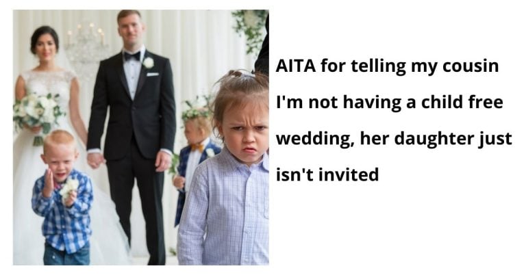 AITA for telling my cousin I’m not having a child free wedding, her daughter just isn’t invited