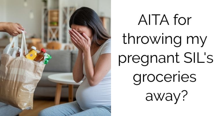 AITA for throwing my pregnant SIL’s groceries away?