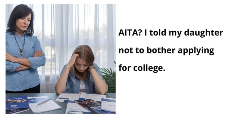 AITA? I told my daughter not to bother applying for college.