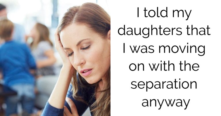 I told my daughters that I was moving on with the separation anyway