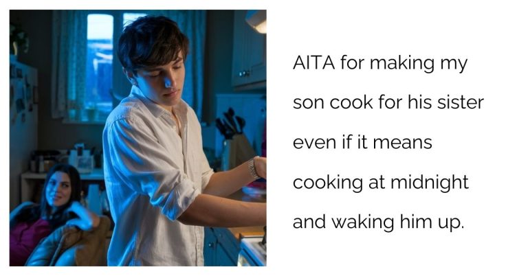 AITA for making my son cook for his sister even if it means cooking at midnight and waking him up.