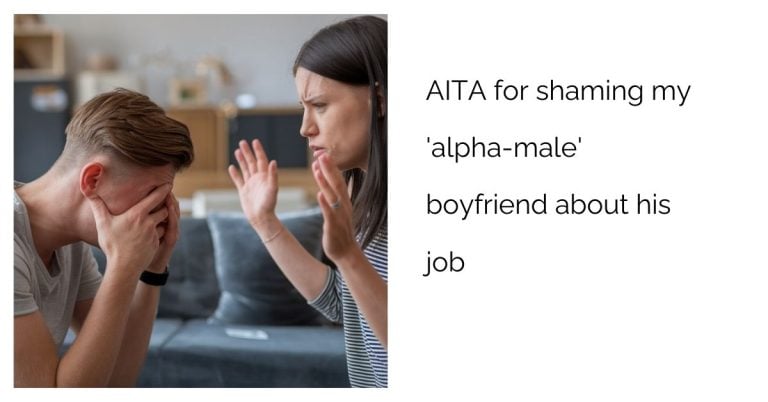 AITA for shaming my ‘alpha-male’ boyfriend about his job