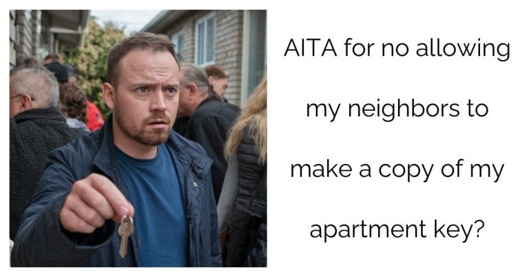 AITA for no allowing my neighbors to make a copy of my apartment key?