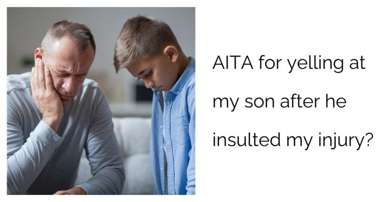 AITA for yelling at my son after he insulted my injury?