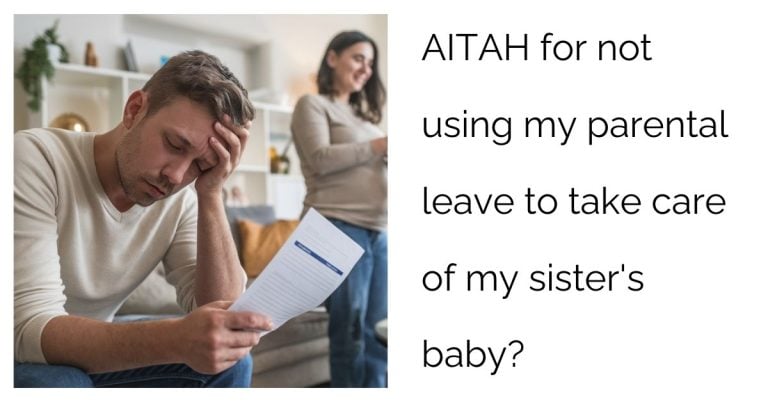 AITAH for not using my parental leave to take care of my sister’s baby?’