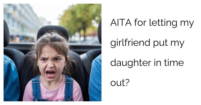 AITA for letting my girlfriend put my daughter in time out?’