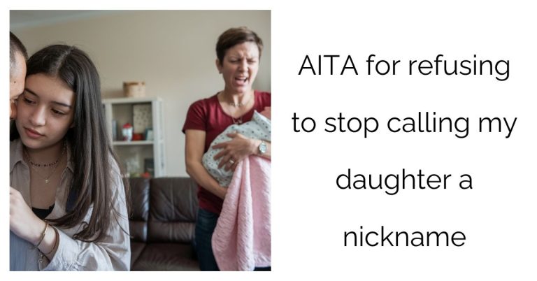 AITA for refusing to stop calling my daughter a nickname