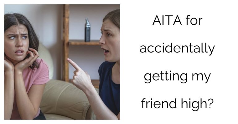 AITA for accidentally getting my friend high?’