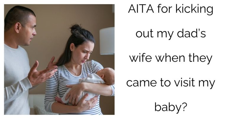 AITA for kicking out my dad’s wife when they came to visit my baby?