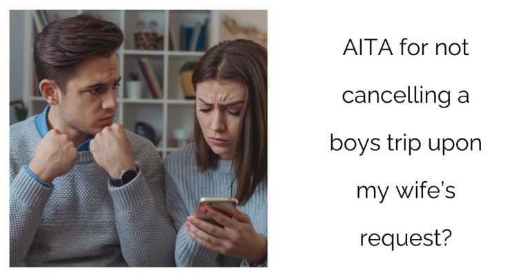 AITA for not cancelling a boys trip upon my wife’s request?’