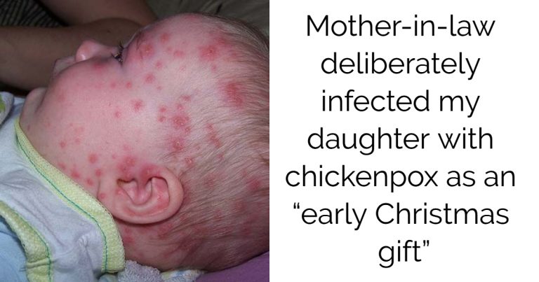 Mother-in-law deliberately infected my daughter with chickenpox as an “early Christmas gift”