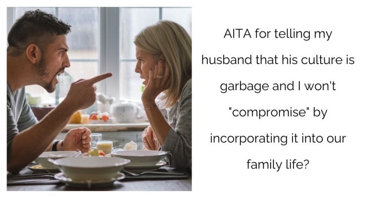 AITA for telling my husband that his culture is garbage and I won’t “compromise” by incorporating it into our family life?