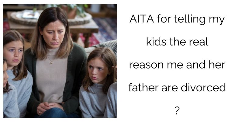 AITA for telling my kids the real reason me and her father are divorced ?