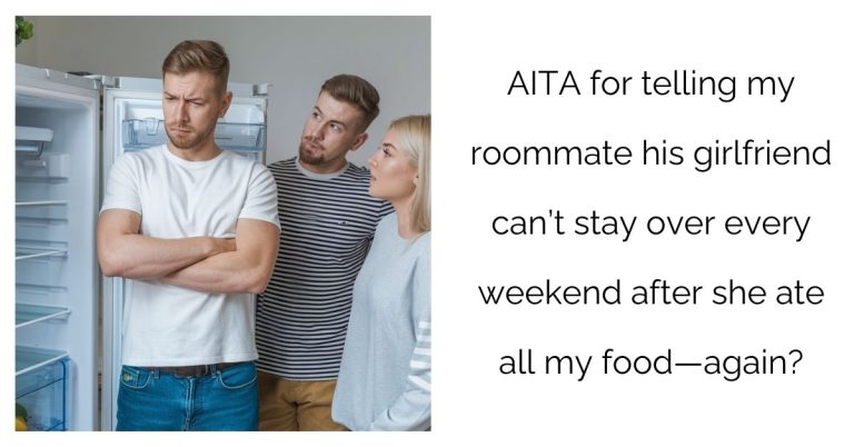 AITA for telling my roommate his girlfriend can’t stay over every weekend after she ate all my food—again?