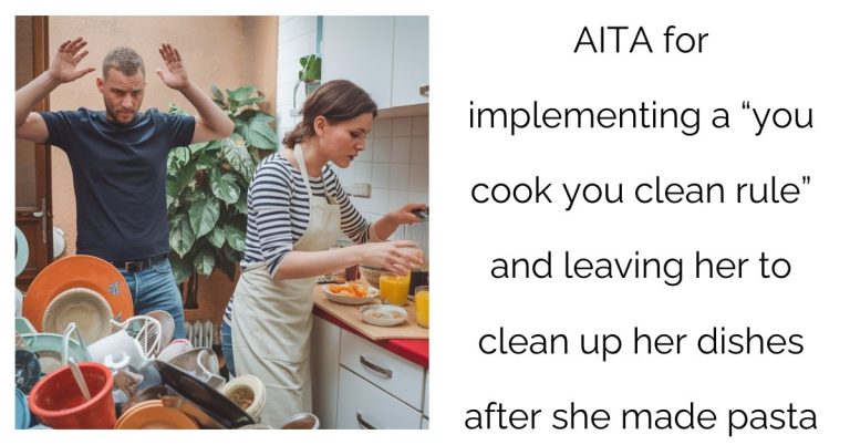 AITA for implementing a “you cook you clean rule” and leaving her to clean up her dishes after she made pasta ?