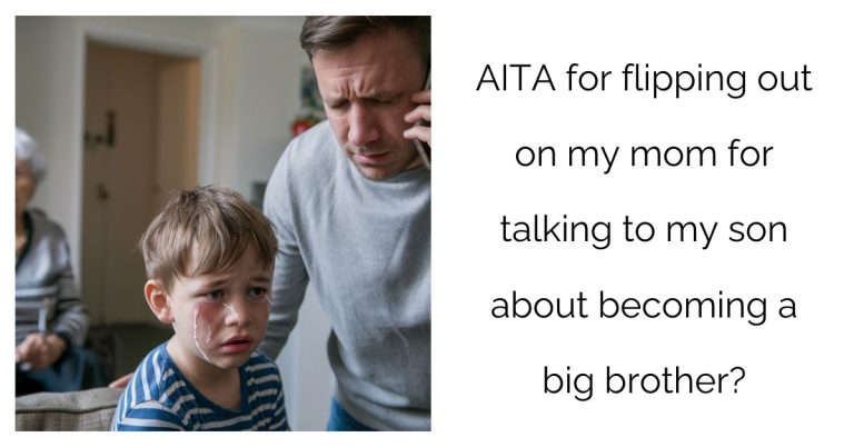 AITA for flipping out on my mom for talking to my son about becoming a big brother?’