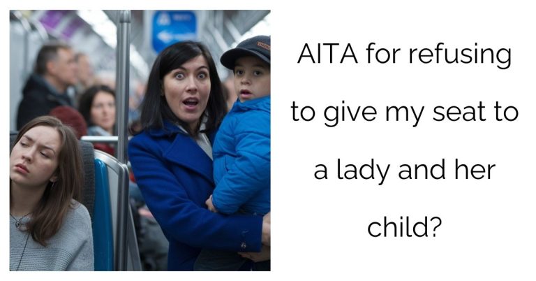 AITA for refusing to give my seat to a lady and her child?