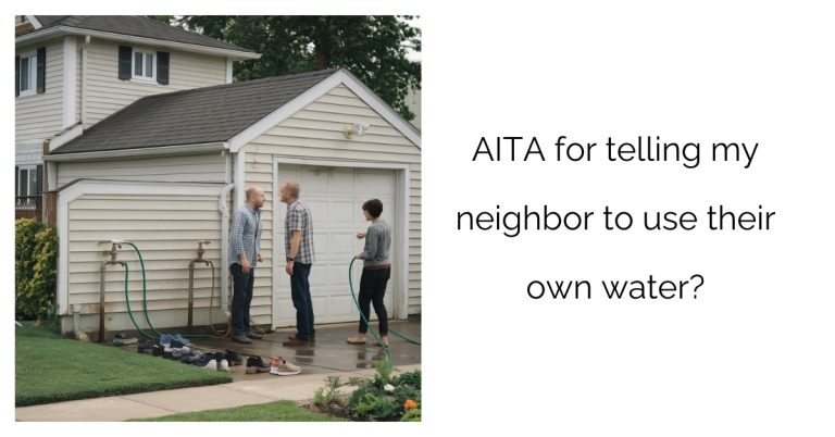 AITA for telling my neighbor to use their own water?