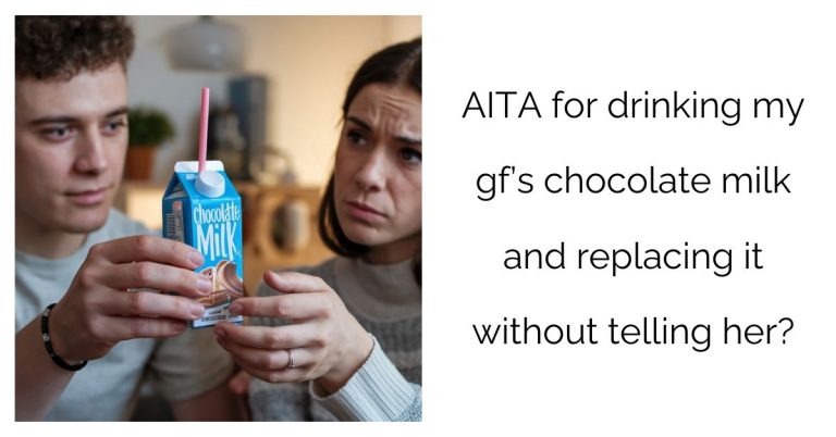 AITA for drinking my gf’s chocolate milk and replacing it without telling her?