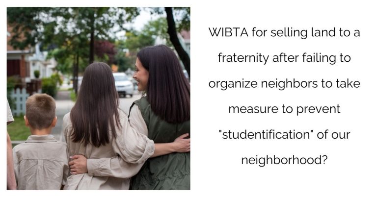 WIBTA for selling land to a fraternity after failing to organize neighbors to take measure to prevent “studentification” of our neighborhood?