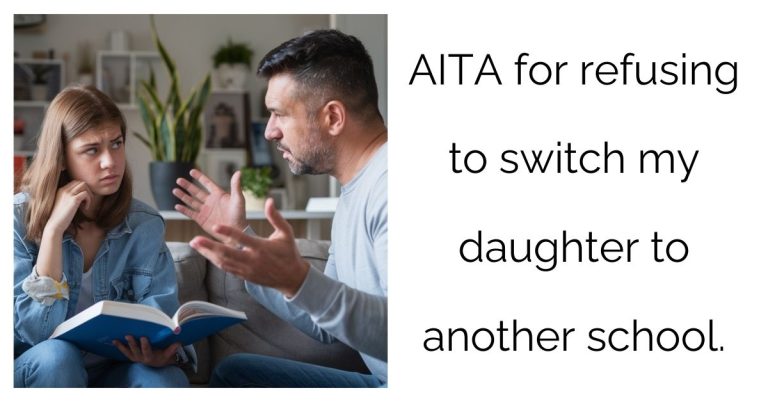 AITA for refusing to switch my daughter to another school?