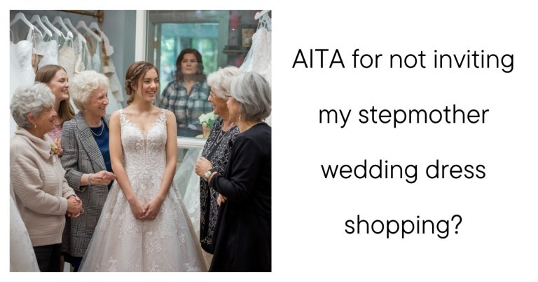 AITA for not inviting my stepmother wedding dress shopping?