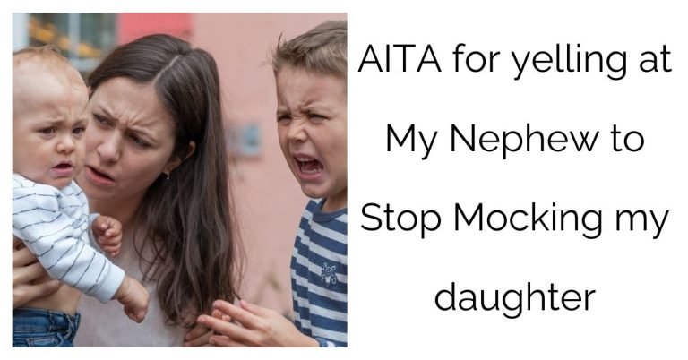 AITA for yelling at My Nephew to Stop Mocking my daughter?