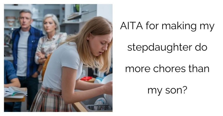 AITA for making my stepdaughter do more chores than my son?