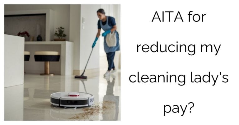 AITA for reducing my cleaning lady’s pay?