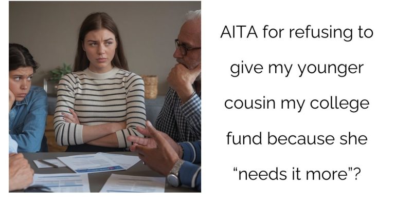 AITA for refusing to give my younger cousin my college fund because she “needs it more”?