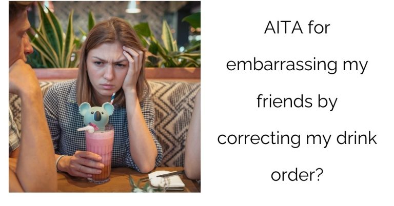 AITA for embarrassing my friends by correcting my drink order?