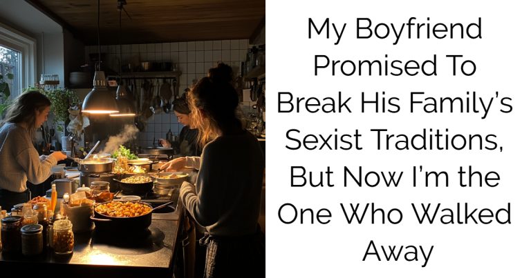 My Boyfriend Promised To Break His Family’s Sexist Traditions, But Now I’m the One Who Walked Away