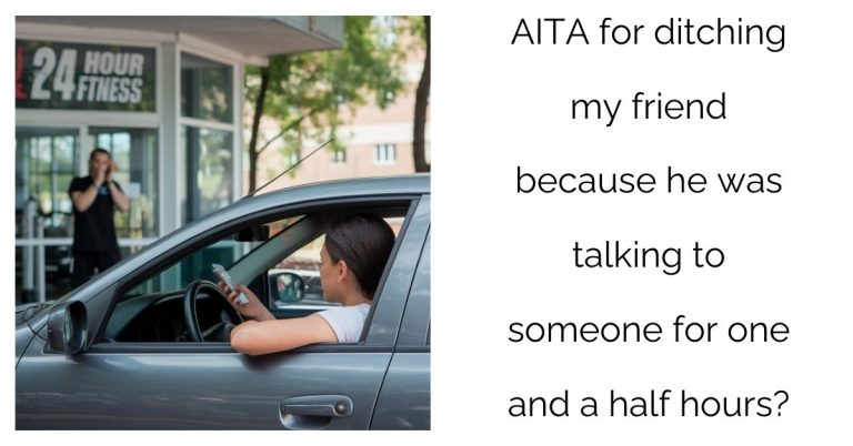 AITA for ditching my friend because he was talking to someone for one and a half hours?